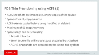Copyright © 2015, Oracle and/or its affiliates. All rights reserved. |
PDB Thin Provisioning using ACFS (1)
Oracle Netherland
 