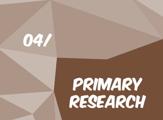 04/
Primary
Research
 