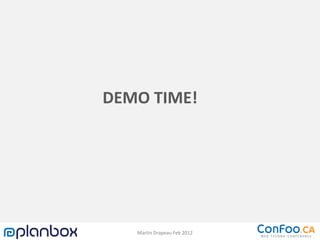 DEMO TIME!




   Martin Drapeau Feb 2012
 