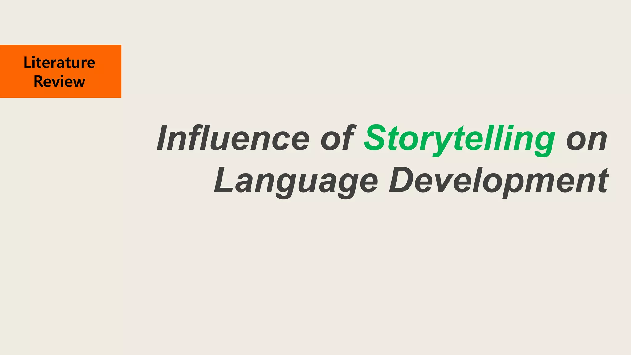 Influence of Storytelling on
Language Development
Literature
Review
 