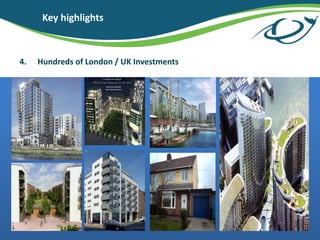 4. Hundreds of London / UK Investments
Key highlights
 
