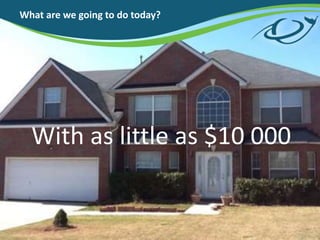With as little as $10 000
What are we going to do today?
 