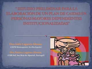 Dra.Aida Lagares Alonso
(CRPM Montequinto, Sevilla,España)
Dra.Naiara Lagares Alonso
(CMR Sul, Sao Brás de Alportel, Portugal)
 