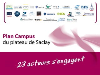 Fondation de
                coopération scientifique




Plan Campus
du plateau de Saclay




                                           1
 
