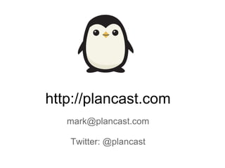 http://plancast.com [email_address] Twitter: @plancast 