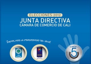 ELECCIONES 2012
JUNTA DIRECTIVA
CÁMARA DE COMERCIO DE CALI
 