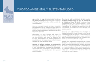28EJE 2
Aprovechar el lago de doscientas hectáreas
del “Tanque Tenorio” para construir en su entorno
un Parque Turístico Recreativo de Conservación de
Aves Migratorias.
Poner en marcha el Proyecto de Mejora Integral de
INTERAPAS incluido en el Proyecto de la Presa “El
Realito” para con ello disminuir las pérdidas de agua
en la red y elevar la eficiencia recaudatoria de dicho
Organismo Operador.
Intercambiar el agua potable que utiliza la
termoeléctrica de Villa de Reyes, por el agua
de uso doméstico que utiliza la población de
la Zona Metropolitana, así mismo promover la
industrialización de la agricultura en las Unidades
de Riego del Valle de Villa de Reyes.
Atender en la Zona Altiplano la Construcción
de la presa “La Maroma” en Matehuala la cual
si bien cuenta ya con el estudio de factibilidad,
se requiere de la voluntad y el liderazgo político
necesarios para llevar a cabo dicha obra que será
de gran impacto.
Disminuir la sobreexplotación de los mantos
acuíferos subterráneos en Villa de Ramos de
la Unidad de Riego “El Barril” mediante el uso
eficiente del agua para el riego agrícola, a través
del Programa de Rehabilitación, Modernización y
Tecnificación de Unidades de Riego (RMTUR) de
la CONAGUA, en coordinación con la SEDARH y los
propios usuarios.
Construir para la Zona Media, en el municipio de
Ciudad Fernández la Presa “El Nogal Oscuro” en la
Unidad Agrícola de “El Refugio” a fin de propiciar la
recarga artificial del acuífero, con lo que se evitará
que la salinización del manantial de “La Media Luna”
afecte las tierras de cultivo de la región.
Atender en la Huasteca la construcción de la Presa
“El Coy”, a la altura del puente de la carretera
Valles-Tamazunchale, para con ello abrir al cultivo
de granos y forrajes alrededor de 53 mil hectáreas;
pero sobre todo, para evitar la sobreexplotación del
río “Tampaón” y prevenir los efectos negativos del
estiaje que suele presentarse de forma cíclica en
los meses de mayo a agosto.
CUIDADO AMBIENTAL Y SUSTENTABILIDAD
 