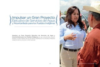 CUIDADO AMBIENTAL Y SUSTENTABILIDAD29
Impulsar un Gran Proyecto Ejecutivo de Servicios de Agua y
Alcantarillado para los Pueblos Indígenas, ya que actualmente nuestro
Estado se ubica dentro de los de menor cobertura en la Huasteca Potosina
respecto de los servicios a nivel nacional.
CUIDADO AMBIENTAL Y SUSTENTABILIDAD
 