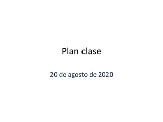 Plan clase
20 de agosto de 2020