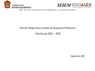 Plan de Trabajo de la Comisión de Superación Profesional
Ciclo Escolar 2021 – 2022
Septiembre 2021
 