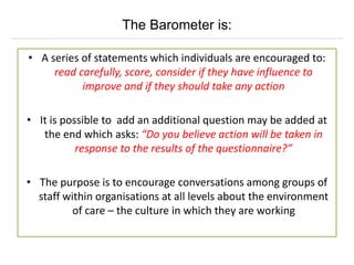 The Barometer is:
• A series of statements which individuals are encouraged to:
read carefully, score, consider if they ha...