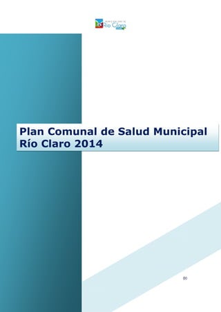 00
Plan Comunal de Salud Municipal
Río Claro 2014
 