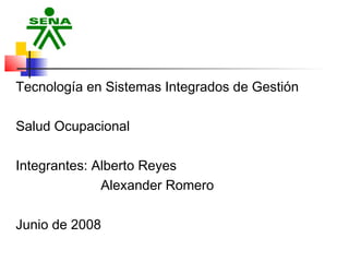 1/27 Plan Contra Incendio
Tecnología en Sistemas Integrados de Gestión
Salud Ocupacional
Integrantes: Alberto Reyes
Alexander Romero
Junio de 2008
 