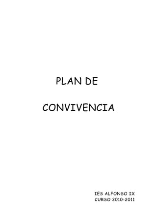 PLAN DE
CONVIVENCIA
IES ALFONSO IX
CURSO 2010-2011
 