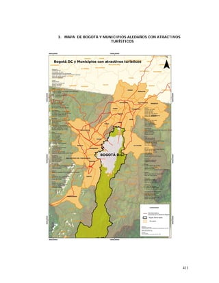 411
3. MAPA DE BOGOTÁ Y MUNICIPIOS ALEDAÑOS CON ATRACTIVOS
TURÍSTICOS
 
