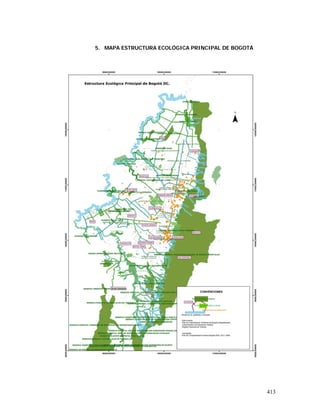 413
5. MAPA ESTRUCTURA ECOLÓGICA PRINCIPAL DE BOGOTÁ
 