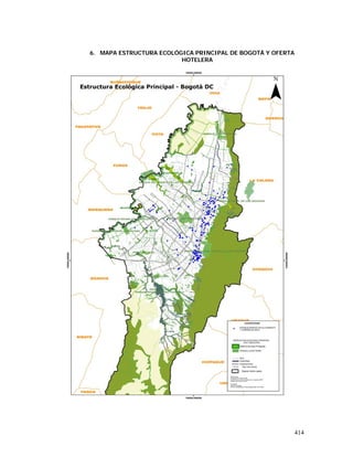 414
6. MAPA ESTRUCTURA ECOLÓGICA PRINCIPAL DE BOGOTÁ Y OFERTA
HOTELERA
 