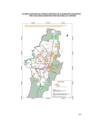 418
10. MAPA CANTIDAD DE ESTABLECIMIENTOS DE ALOJAMIENTO EN BOGOTÁ
POR LOCALIDAD SEGÚN REGISTRO NACIONAL DE TURISMO
 