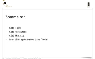Sommaire : Côté Hôtel  Côté Restaurant Côté Thalasso Mon bilan après 9 mois dans l’hôtel 