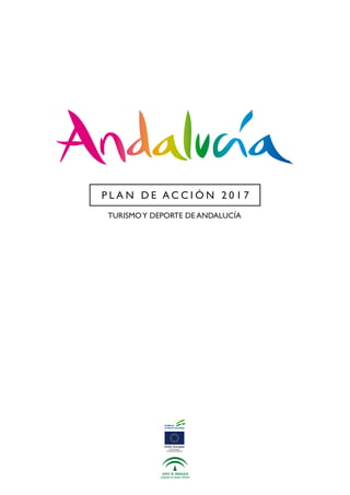 TURISMOY DEPORTE DE ANDALUCÍA
P L A N D E A C C I Ó N 2 0 1 7
 