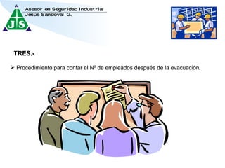 TRES.- Procedimiento para contar el Nº de empleados después de la evacuación . 
