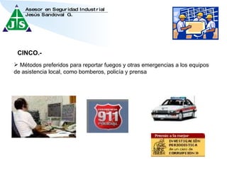 CINCO.- Métodos preferidos para reportar fuegos y otras emergencias a los equipos de asistencia local, como bomberos, policía y prensa 
