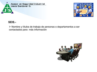 SEIS.- Nombre y títulos de trabajo de personas o departamentos a ser contactados para  más información 