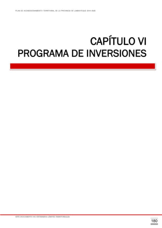 PLAN DE ACONDICIONAMIENTO TERRITORIAL DE LA PROVINCIA DE LAMBAYEQUE 2016-2026
ESTE DOCUMENTO NO DETERMINA LÍMITES TERRITORIALES.
180
CAPÍTULO VI
PROGRAMA DE INVERSIONES
 