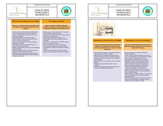 Documento Plan de Área   Documento Plan de Área



PLAN DE AREA             PLAN DE AREA
TECNOLOGÍA E             TECNOLOGÍA E
INFORMÁTICA              INFORMÁTICA
 