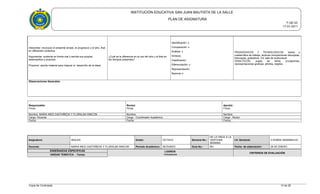 INSTITUCIÓN EDUCATIVA SAN JUAN BAUTISTA DE LA SALLE
PLAN DE ASIGNATURA
F-GE-03
17-01-2011
Interpretar: reconoce el presente simple, el progresivo y el who, that
en diferentes contextos.
Argumentar: sustenta en forma oral y escrita sus propios
desempeños y avances.
Proponer: aporta material para mejorar el desarrollo de la clase.
¿Cuál es la diferencia en el uso del who y el that en
los tiempos presentes?
Identificación: x
Comparación: x
Análisis: x
Síntesis:
Clasificación:
Diferenciación: x
Representación:
Razonar x:
PEDAGOGICOS Y TECNOLOGICOS: textos y
cuadernillos de trabajo, lecturas comprensivas fotocopias,
fotocopias, grabadora, Cd, sala de audiovisual.
DIDACTICOS: sopas de letras crucigramas,
representaciones graficas, afiches, objetos.
Observaciones Generales:
Responsable:
Firma
Revisó:
Firma
Aprobó:
Firma
Nombre: MARIA INES CASTAÑEDA Y FLORALBA RINCON Nombre: Nombre:
Cargo: Docente Cargo : Coordinador Académico Cargo : Rector
Fecha: Fecha: Fecha:
Asignatura: INGLES Grado: OCTAVO Semana No.:
DE LA ONCE A LA
VENTIUNA
SEMANA
I.H. Semanal: 3 HORAS SEMANALES
Docente: MARIA INES CASTAÑEDA Y FLORALBA RINCON Período Académico: SEGUNDO Guía No.: NO Fecha de elaboración: 28 DE ENERO
ENSEÑANZAS ESPECIFICAS LOGROS
Indicadores
CRITERIOS DE EVALUACIÓN
UNIDAD TEMÁTICA - Temas
Copia No Controlada 10 de 28
 