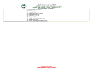 Institución Educativa Rural Antonio Nariño
PRE-ESCOLAR, BASICA PRIMARIA, BACHILLERATO ACADEMICO
Reconocido Según Resolución N°01490 del 16 de noviembre de 2007
DANE: N°286320000395 – NIT846.003.711-1
Sabiduría, Ciencia y triunfo
Inspección de Buenos Aires, Orito Putumayo
11. Compartir archivos y carpetas
12. Mascara de red.
13. Grupos de trabajo
14. Compartir datos dentro de una red.
15. Componentes de una red.
16. Cable UTP Categoría 5E.
17. Configurar la PC.
18. Practica – Montemos unared de datos.
19. Normas 568A Y 568B
20. Practica – Montemos unared punto apunto
 
