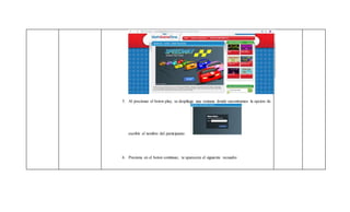 5. Al precionar el boton play, se despliega una ventana donde encontramos la opcion de
escribir el nombre del participante.
6. Preciona en el boton continuar, te aparecera el siguiente recuadro
 