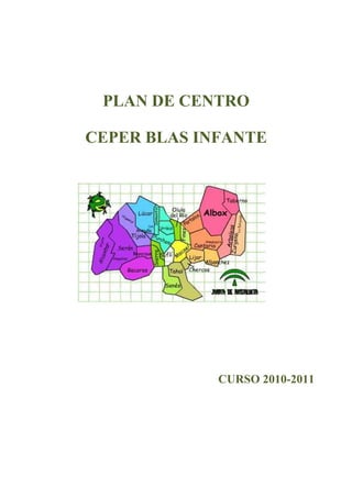PLAN DE CENTRO

CEPER BLAS INFANTE




             CURSO 2010-2011
 