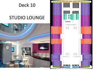 Deck 10
STUDIO LOUNGE