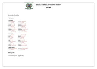 ESCUELA PARTICULAR “NUESTRO MUNDO”
ECO-RIO
Contenido Científico:
Números
Bibliografía:
Libro: Enterprise…. (pg.29-35).
 