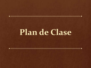 Plan de Clase
 
