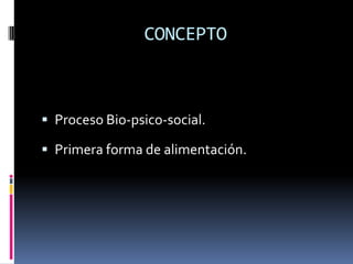 CONCEPTOProceso Bio-psico-social.Primera forma de alimentación.