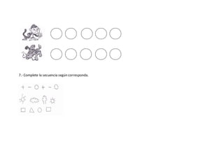 7.- Complete la secuencia según corresponda.
 