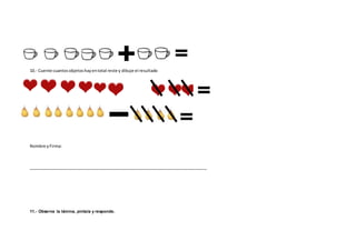 10.- Cuente cuantosobjetoshayentotal reste y dibuje el resultado
Nombre yFirma:
_____________________________________________________________________________
11.- Observa la lámina, píntala y responde.
 