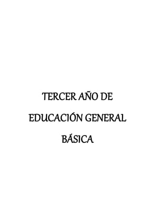 TERCER AÑO DE
EDUCACIÓN GENERAL
BÁSICA
 
