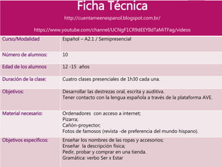 Ficha Técnica
http://cuentameenespanol.blogspot.com.br/
https://www.youtube.com/channel/UCNgF1CR9dEEYIldTaMiTFag/videos
Cu...