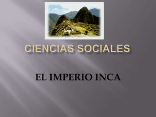 EL IMPERIO INCA
 