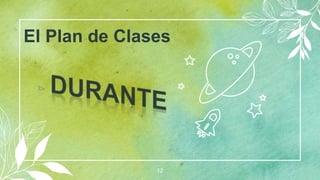 El Plan de Clases
12
 