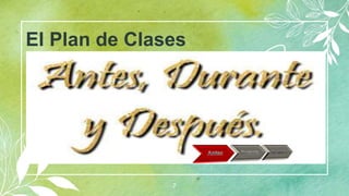El Plan de Clases
7
 