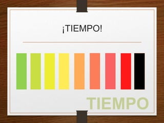 ¡TIEMPO! 
TIEMPO 
 