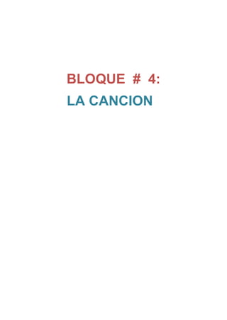 BLOQUE # 4:
LA CANCION
 