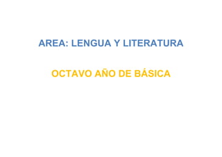 AREA: LENGUA Y LITERATURA
OCTAVO AÑO DE BÁSICA
 