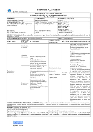 F) DOCENTE
DISEÑO DEL PLAN DE CLASE
DATOS GENERALES:
UNIVERSIDAD TÉCNICA DE MACHALA
UNIDAD ACADÉMICA DE CIENCIAS EMPRESARIALES
Plan clase No. 28
CARRERA:
Administración de Empresas
ASIGNATURA:
Matemáticas Financiera
PERIODO ACADÉMICO:
2018 D2
UNIDAD DIDÁCTICA No.: 4
Ley de Seguridad Social y Ley Orgánica del
Servicio Público
TEMA: Prestaciones sociales para los
trabajadores y empleados público
HORAS DEL CD: 1
HORAS AAP:
HORAS DE AAC: 1
HORAS DEL CAE: 1
HORAS DE PPP:
HORAS DE PPPSC:
DOCENTE:
Ing. Yolanda Laines Alvarez, MBA
DURACIÓN DE LA CLASE:
2 horas
FORMA DE ENSEÑANZA:
Conferencia participativa
OBJETIVO DE LA CLASE: Determinar las prestaciones que tienen los trabajadores y empleados públicos mediante la Ley de
Seguridad Social.
CONOCIMIENTOS PREVIOS: Ley de Seguridad Social: IESS. FECHA: 23 Enero del 2019
CONTENIDOS
FASES/TIEMPO
DEDICADO A
CADA UNA
ACTIVIDADES
ESTRATEGIAS DE
APRENDIZAJE
RECURSOS INDICADORES DE EVALUACIÓN
Prestaciones:
Económicas
Introducción
20 minutos
Saludo y Organización de
clase.
Análisis de Asistencia
Evaluar los conocimientos
previos de los estudiantes.
Motivación del nuevo tema.
Mencionar el tema y el
objetivo de la Clase.
Aplicabilidad del conocimiento
en la vida.
Conferencia participativa
Trabajo colaborativo N°. 14
CAE N°. 14
Conclusiones de la Clase
Evaluación del Aprendizaje.
Explicar el Trabajo.
Evaluación.
Anuncio del Tema Nuevo para
la siguiente clase.
Cierre
Constelación de ideas
Conferencia
Pensar – Compartir
Trabajo grupal
Material y
celular.
Identificar los conocimientos
previos a las prestaciones
económicas que brinda la Ley de
Seguridad Social.
Preguntas:
¿Los trabajadores y empleados privados
y públicos tienen derecho a la
prestación económica?
Acción participativa.
Creatividad de las propuestas.
Calidad de respuestas
Calidad de Respuestas
Dominio de los contenidos.
Preguntas y respuestas:
¿Cuáles son las prestaciones que brinda
la Seguridad Social? ¿Qué prestación
económica se presta a los trabajadores y
empleados privados y públicos?
¿Cuántas imposiciones de sus
aportaciones al IESS deben tener los
trabajadores para otorgarles los
préstamos quirografarios e hipotecarios?
¿Cuántas clases de crédito existen en los
préstamos hipotecarios que otorga el
IESS? ¿En caso de incapacidad del
empleado privado o público tiene
derecho a la prestación económica hasta
la recuperación y en caso de no
recuperarse que se haría? ¿Los
trabajadores que se jubilan tienen
derecho a la prestación económica?
¿Qué otros beneficios tienen los
jubilados para que se les pague? XIII,
XIV.
Desarrollo
140 minutos
Conclusiones
20 minutos
ACTIVIDADES PARA EL APRENDIZAJE AUTÓNOMO: Indique mediante 1 ejemplo la aplicación de la prestación económica de los jubilados: pensión y
liquidación jubilar mediante la ley de seguridad social a los trabajadores y empleados públicos, leer el reglamento y la ley de seguridad social lo que incurre a la
jubilación.
BIBLIOGRAFÍA: Ley de Seguridad 2014
ADAPTACIONES CURRICULARES
Especificación de la necesidad educativa Especificación de la adaptación a ser aplicada
Considerar Reglamento del sistema de evaluación estudiantil UTMACH,
Título II, Capítulo I, y Coordinar con la Unidad de Bienestar Estudiantil
Considerar Reglamento del sistema de evaluación estudiantil UTMACH,
Título II, Capítulo I, y Coordinar con la Unidad de Bienestar Estudiantil
OBSERVACIÓN:
 