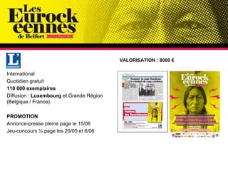 VALORISATION : 8000 €<br />International<br />Quotidien gratuit<br />110 000 exemplaires<br />Diffusion : Luxembourg et Gr...