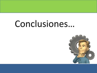 Conclusiones…
 